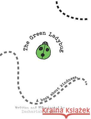 The Green Ladybug: A Book About Kindness Rippee, Zachariah 9781942846932 Zachariah J Rippee