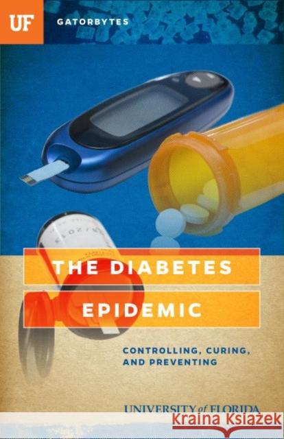 The Diabetes Epidemic: Controlling, Curing, and Prevention Leonora Lapeter Anton 9781942852117 Gatorbytes