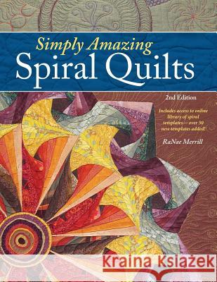 Simply Amazing Spiral Quilts Ranae Merrill 9781942853008