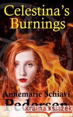 Celestina's Burnings Annemarie Schiavi Pedersen 9781942856436 Literary Wanderlust