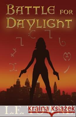 Battle For Daylight L. E. Towne 9781942856597 Literary Wanderlust
