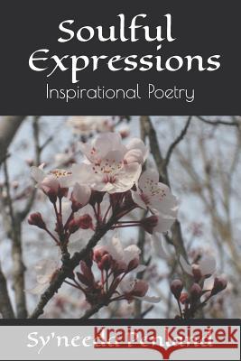 Soulful Expressions: Inspirational Poetry Sy'needa Penland 9781942863052 Adeenys