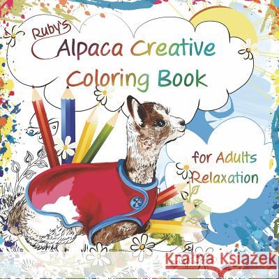 Ruby's Alpaca Creative Coloring Book for Adults Relaxation Karen Divita Galbraith, Mariia Kotciurzhinskaia 9781942869214 Walnut Creek Publishing