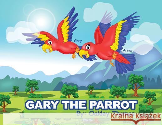 Gary the Parrot Oakley Thomas 9781942871477