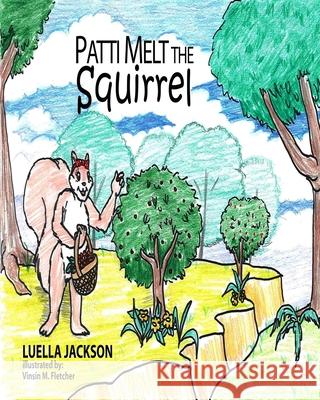 Patti Melt the Squirrel Luella Jackson Vinsin Fletcher 9781942871972 Hov Publishing