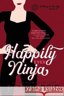 Happily Ever Ninja: A Married Romance Penny Reid 9781942874164