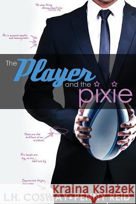 The Player and the Pixie L. H. Cosway Penny Reid 9781942874171 Cipher-Naught