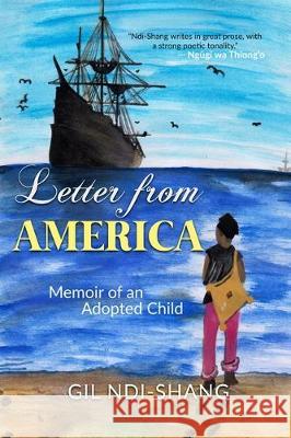 Letter from America: Memoir of an Adopted Child Gil Ndi-Shang 9781942876489