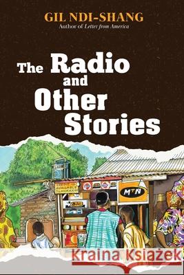 The Radio and Other Stories Gil Ndi-Shang 9781942876755