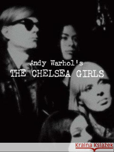 Andy Warhol's The Chelsea Girls Greg Pierce 9781942884187 Distributed Art Publishers (DAP)
