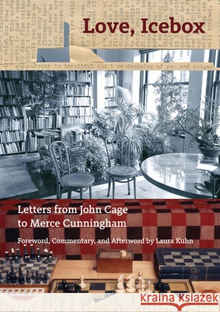 Love, Icebox: Letters from John Cage to Merce Cunningham Cage, John 9781942884385