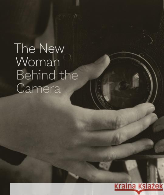 The New Woman Behind the Camera Andrea Nelson Kaywin Feldman Mia Fineman 9781942884743 National Gallery of Art