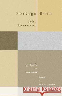 Foreign Born John Herrmann Sara Kosiba Ross K. Tangedal 9781942885641 Hastings College Press