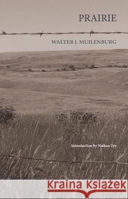 Prairie Walter J. Muilenburg Nathan Tye 9781942885979