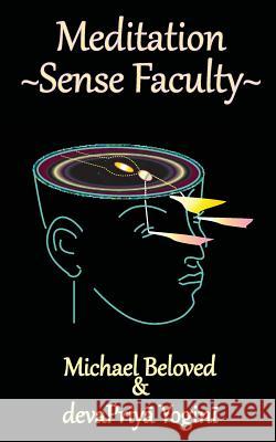 Meditation Sense Faculty Michael Beloved Devapriya Yogini 9781942887034 Michael Beloved