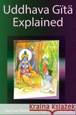 Uddhava Gita Explained Michael Beloved 9781942887430