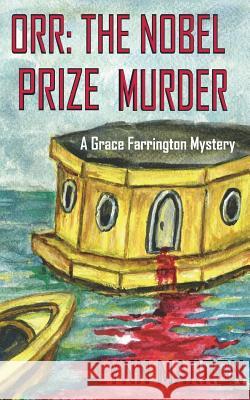 Orr: The Nobel Prize Murder: A Grace Farrington Mystery Lynn Marron 9781942888031