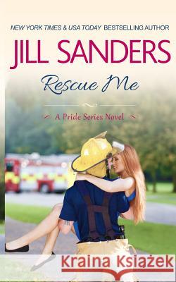 Rescue Me Jill Sanders 9781942896296 Idealist LLC