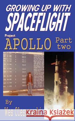 Growing up with Spaceflight: Apollo Part Two Oleszewski, Wes 9781942898030