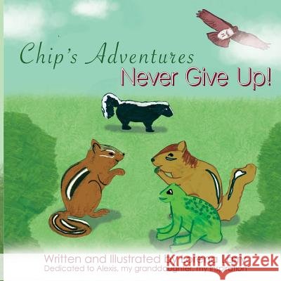 Chip's Adventures Never Give Up! Lorena Larry 9781942901273 Green Ivy