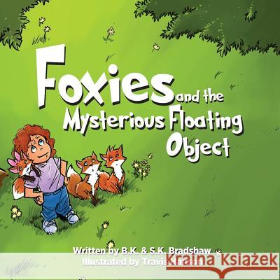 Foxies and the Mysterious Floating Object B. K. Bradshaw S. K. Bradshaw 9781942905134 Goldminds Publishing