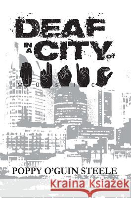 Deaf in a City of Music Poppy O'Gui 9781942905356 Goldminds Publishing
