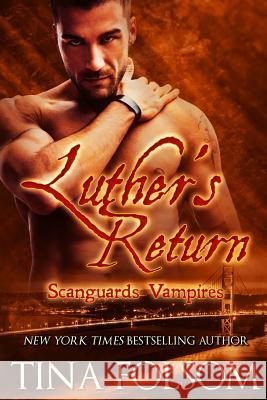 Luther's Return (Scanguards Vampires #10) Tina Folsom 9781942906032 Tina Folsom