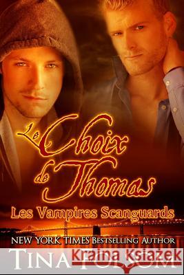 Le choix de Thomas (Les Vampires Scanguards - Tome 8) Folsom, Tina 9781942906230 Tina Folsom