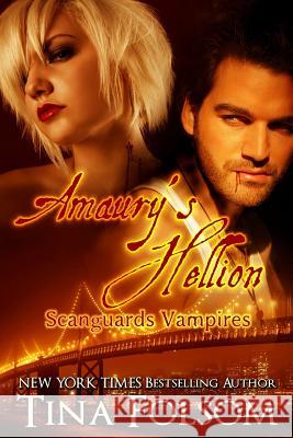 Amaury's Hellion (Scanguards Vampires #2) Tina Folsom 9781942906339