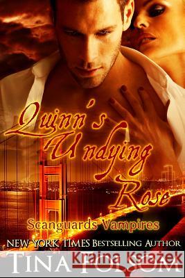 Quinn's Undying Rose (Scanguards Vampires #6) Tina Folsom 9781942906377 Duboce Park Press