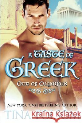 A Taste of Greek (Out of Olympus #3) Tina Folsom Cynthia Cooke 9781942906445 Duboce Park Press