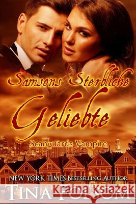 Samsons Sterbliche Geliebte (Scanguards Vampire - Buch 1) Tina Folsom 9781942906506 Duboce Park Press