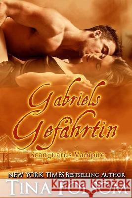 Gabriels Gefährtin (Scanguards Vampire - Buch 3) Folsom, Tina 9781942906520 Duboce Park Press