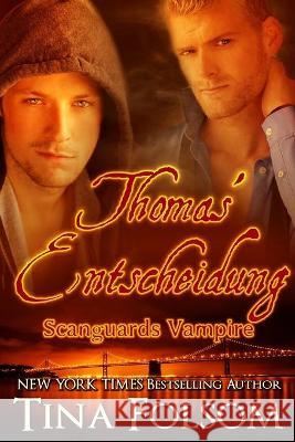 Thomas' Entscheidung (Scanguards Vampire - Buch 8) Tina Folsom 9781942906575 Duboce Park Press