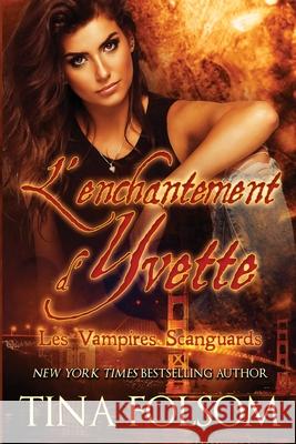 L'enchantement d'Yvette Folsom, Tina 9781942906704 Duboce Park Press