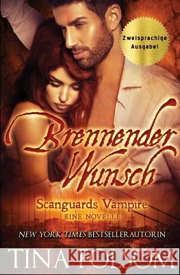 Brennender Wunsch (Eine Scanguards Vampir Novelle): (Zweisprachige Ausgabe) Folsom, Tina 9781942906858