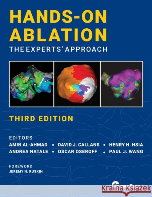 Hands-On Ablation: The Experts' Approach, Third Edition: The Experts' Approach Amin Al-Ahmad David J. Callans Henry H. Hsia 9781942909408 Cardiotext Inc