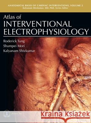 Atlas of Interventional Electrophysiology, Volume 2 Roderick Tung 9781942909606