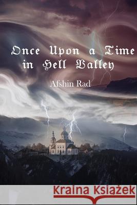 Once Upon a Time in Hell Valley Ali Khiabanian Afshin Rad 9781942912927