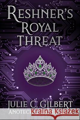 Reshner's Royal Threat Julie C. Gilbert 9781942921233 Aletheia Pyralis Publishers