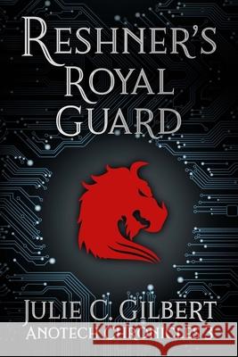 Reshner's Royal Guard Julie C. Gilbert 9781942921240 Aletheia Pyralis Publishers