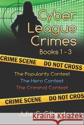 Cyber League Crimes Books 1-3 Julie C. Gilbert 9781942921349 Aletheia Pyralis Publishers