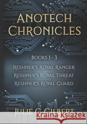 Anotech Chronicles Books 1-3 Julie C. Gilbert 9781942921424 Aletheia Pyralis Publishers