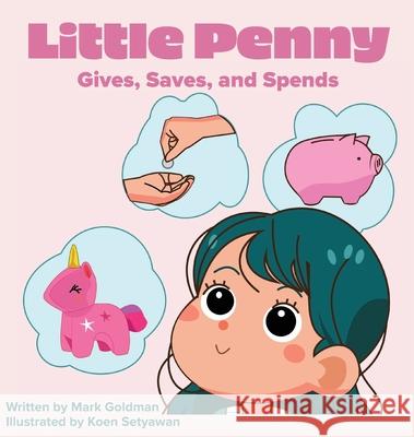 Little Penny Gives, Saves, and Spends Mark Goldman Koen Setyawan 9781942923916 Fox Tales Children''s Books