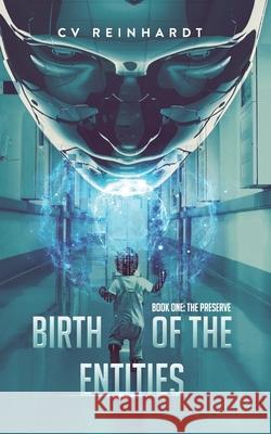 Birth of the Entities Christian V. Reinhardt 9781942935247 Artisan Publishing Guild, LLC