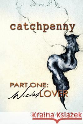 Catchpenny: Wicked Lover Sarah Wathen 9781942938040 Layercake Productions, LLC