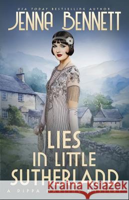 Lies in Little Sutherland: A 1920s Murder Mystery Jenna Bennett 9781942939719
