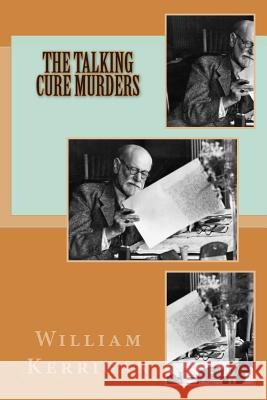 The Talking Cure Murders William Kerrigan 9781942946083 William Kerrigan