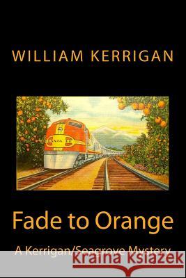 Fade to Orange William Kerrigan 9781942946106 William Kerrigan