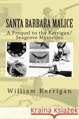 Santa Barbara Malice William Kerrigan 9781942946120 William Kerrigan